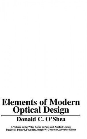 Kniha Elements of Modern Optical Design Donald C. O'Shea