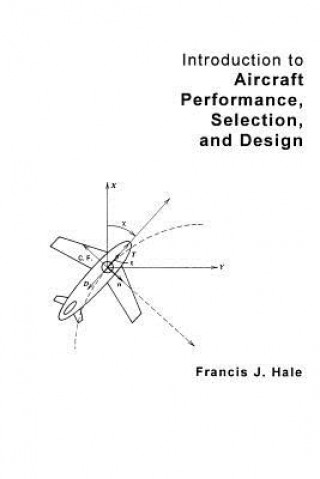 Książka Introduction to Aircraft Performance Selection and  Design Francis J. Hale