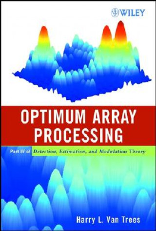 Kniha Optimum Array Processing - Part IV of Detection, Estimation and Modulation Theory Harry L. Van Trees
