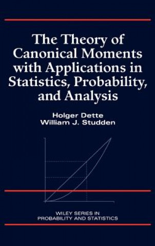 Carte Theory of Canonical Moments with Applications in Statistics, Probability and Analysis Holger Dette