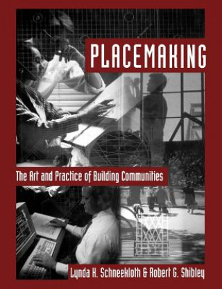 Carte Placemaking - The Art and Practice of Building Communities Robert G. Shibley
