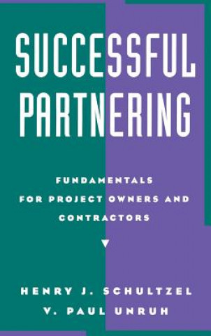 Carte Successful Partnering: Fundamentals for Project ow Owners & Contractors Henry J. Schultzel