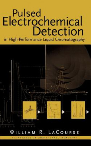 Kniha Pulsed Electrochemical Detection in High Performance Liquid Chromatography William R. LaCourse