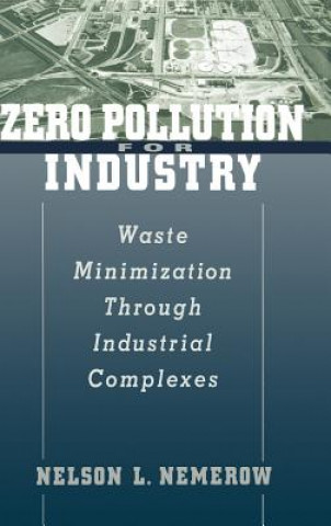 Knjiga Zero Pollution for Industry: Waste Minimization th Through Industrial Complexes Nelson Leonard Nemerow