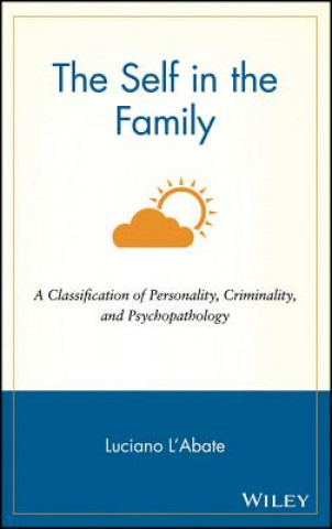 Buch Self in the Family - A Classification of Personality, Criminality and Psychopathology Luciano L'Abate