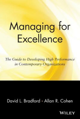 Kniha Managing for Excellence - The Guide To Developing High Performance in Contemporary Organizations David L. Bradford