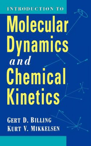 Könyv Introduction to Molecular Dynamics and Chemical Kinetics Gert Due Billing