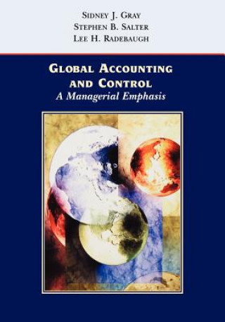 Könyv Global Accounting and Control - A Managerial Emphasis (WSE) Sidney J. Gray
