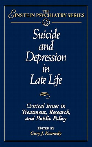 Kniha Suicide & Depression in Late Life - Critical Issues in Treatment, Research & Public Policy Gary J. Kennedy