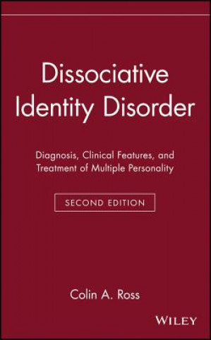 Könyv Dissociative Identity Disorder: Diagnosis, Clinica Clinical Features & Treatment of Multiple Personality 2e Colin A. Ross