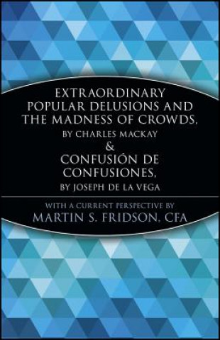 Книга Extraordinary Popular Delusions and the Madness of Crowds and Confusion de Confusiones Martin S. Cfa Fridson