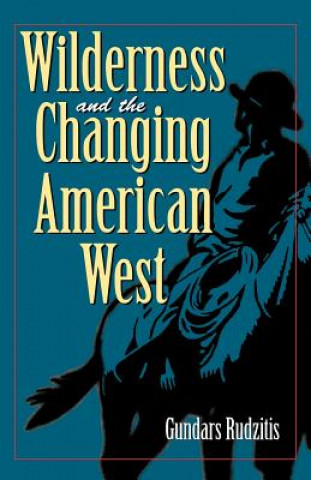 Könyv Wilderness and the Changing American West Gundars Rudzitis