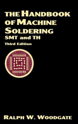 Книга Handbook of Machine Soldering - SMT and TH 3e Ralph W. Woodgate