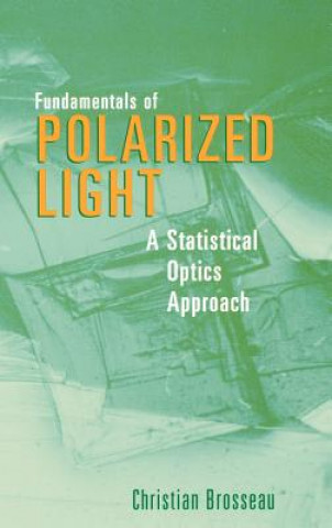 Livre Fundamentals of Polarized Light - A Statistical Optics Approach Christian Brosseau