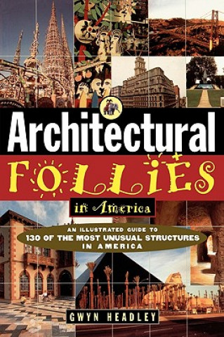 Kniha Architectural Follies in America Gwyn Headley