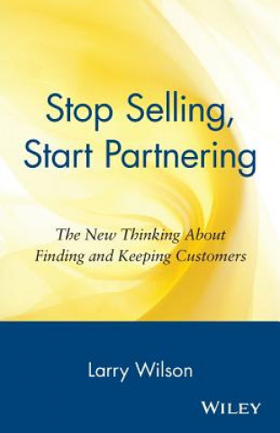 Книга Stop Selling, Start Partnering Larry Wilson