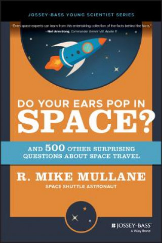 Carte Do Your Ears Pop in Space? and 500 Other Surprising Questions about Space Travel R.Mike Mullane