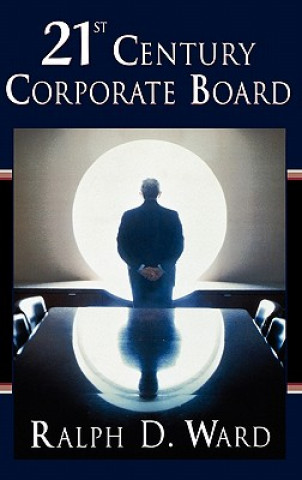 Kniha 21st Century Corporate Board Ralph D. Ward