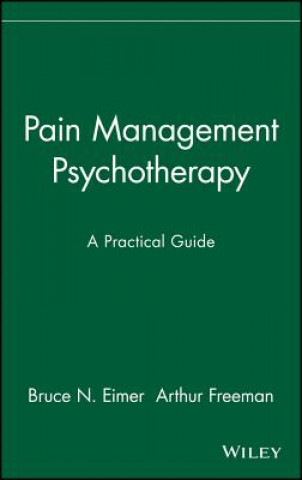 Kniha Pain Management Psychotherapy: A Practical Guide Bruce N. Eimer