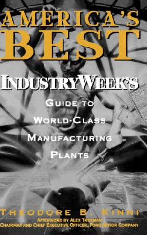 Kniha America's Best - Industry Week's Guide to World-Class Manufacturing Plants Theodore B. Kinni