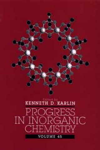 Könyv Progress in Inorganic Chemistry V45 K. D. Karlin