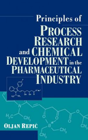 Book Principles of Process Research and Chemical Development in the Pharmaceutical Industry Oljan Repic