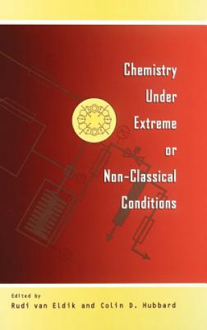 Kniha Chemistry Under Extreme or Non-Classical Conditions Rudi van Eldik