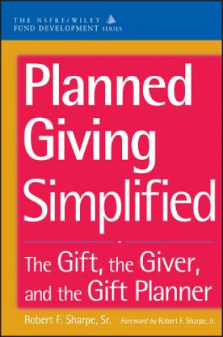 Book Planned Giving Simplified - The Gift, the Giver & the Gift Planner Robert F. Sharpe