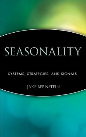 Kniha Seasonality - Systems, Strategies and Signals Jacob Bernstein