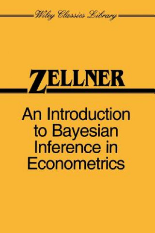 Kniha Introduction to Bayesian Inference in Economete Inference in Econometrics (Paper only) Arnold Zellner