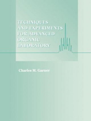 Libro Techniques and Experiments for Advanced Organic Laboratory Charles M. Garner