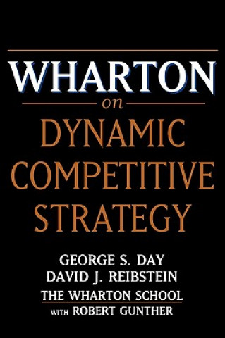 Könyv Wharton on Dynamic Competetive Strategy George S. Day