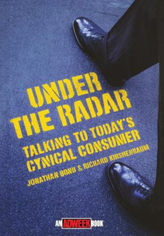 Könyv Under the Radar - Talking to Today's Cynical Consumer Jonathan Bond