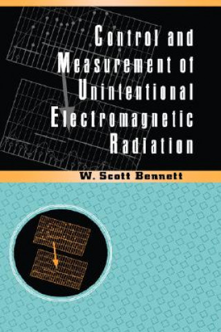 Kniha Control & Measurement of Unintentional Electromagnetic Radiation W.Scott Bennett