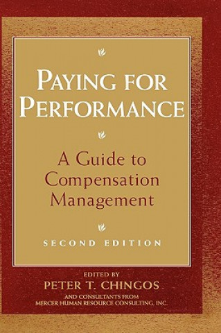Книга Paying for Performance: A Guide to Compensation Ma Management 2e Peter T. Chingos