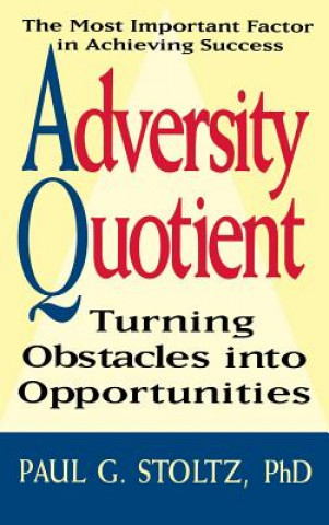 Book Adversity Quotient - Turning Obstacles into Opportunities Paul G. Stoltz