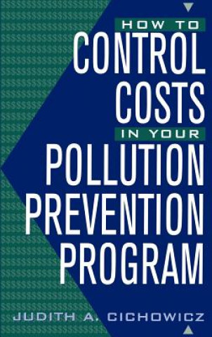 Carte How to Control Costs in Your Pollution Prevention Program Judith A. Cichowicz