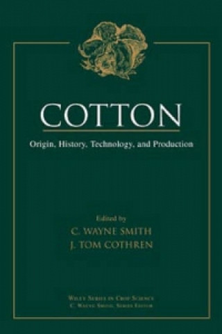 Könyv Cotton - Origin, History, Technology & Production C. Wayne Smith