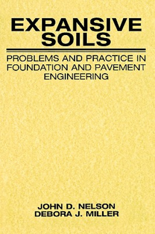 Carte Expansive Soils: Problems and Practice in Foundati Foundation & Pavement Engineering (Paper) John D. Nelson