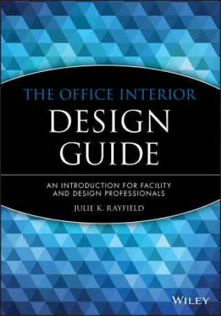 Book Office Interior Design Guide: An Introduction  for Facility & Design Professionals (Paper) Julie K. Rayfield