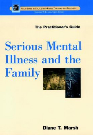 Knjiga Serious Mental Illness & the Family Diane T. Marsh