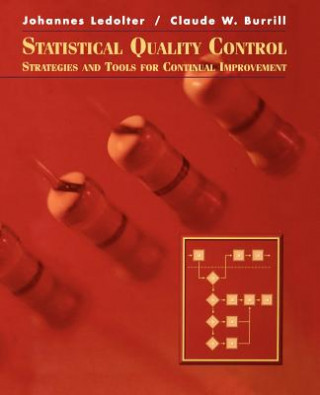 Carte Statistical Quality Control - Stategies and Tools for Continual Improvement Johannes Ledolter