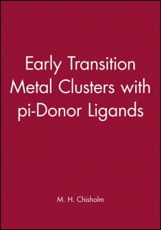 Kniha Early Transition Metal Clusters with Pi-Donor Ligands Chisholm