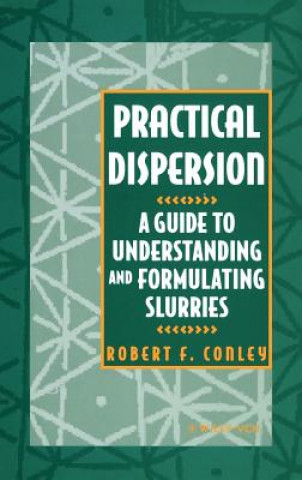 Buch Practical Dispersion - A Guide to Understanding and Formulating Slurries Robert F. Conley