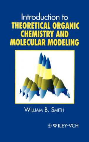 Kniha Introduction to Theoretical Organic Chemistry and Molecular Modeling William B. Smith