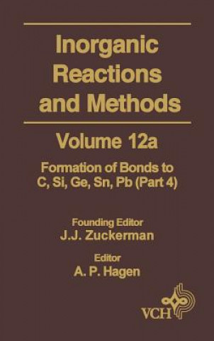 Kniha Inorganic Reactions & Methods V12A - Formation of Bonds to C, Si, Ge, Sn Pb Pt 4 J. J. Zuckerman