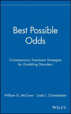 Knjiga Best Possible Odds - Contemproary Treatment Strategies for Gambling Disorders William G. McCown