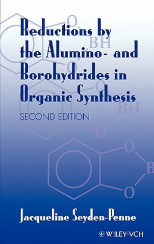 Könyv Reductions by the Alumino- and Borohydrides in Organic Synthesis 2e Jacqueline Seyden-Penne