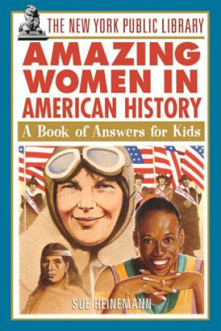 Könyv New York Public Library Amazing Women in American History The New York Public Library