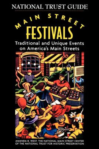 Könyv Main Street Festivals - Traditional & Unique Events on America's Main Streets National Trust for Historic Preservation